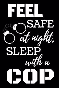 Feel Safe At Night Sleep With A Cop