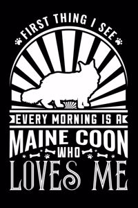 First Thing See Every Morning Maine Coon Loves Me