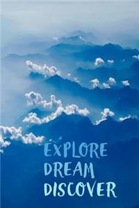 Explore, Dream, Discover