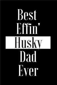 Best Effin Husky Dad Ever