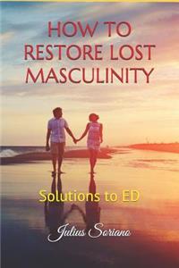 How to Restore Lost Masculinity