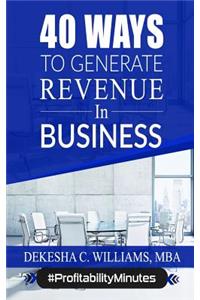 40 Ways To Generate Revenue In Your Business