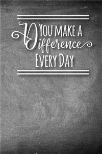 You Make A Difference Every Day