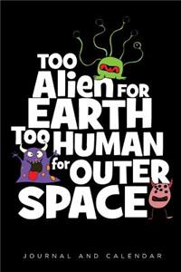 Too Alien For Earth Too Human For Outer Space