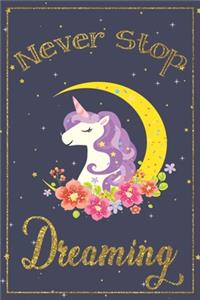 Never Stop Dreaming Unicorn Journal