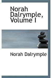 Norah Dalrymple, Volume I