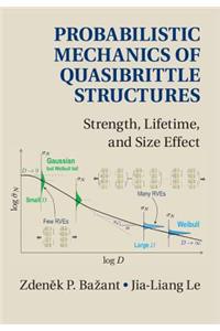 Probabilistic Mechanics of Quasibrittle Structures