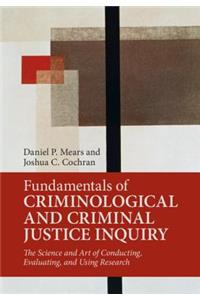Fundamentals of Criminological and Criminal Justice Inquiry