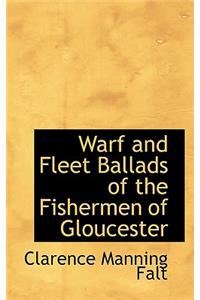Warf and Fleet Ballads of the Fishermen of Gloucester