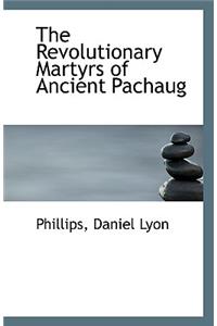 The Revolutionary Martyrs of Ancient Pachaug