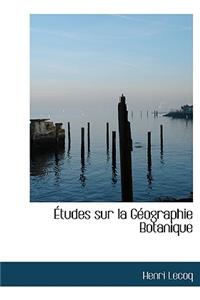 Etudes Sur La Geographie Botanique