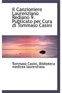 Il Canzioniere Laurenziano Rediano 9. Publicato Per Cura Di Tommaso Casini