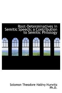 Root-Determinatives in Semitic Speech; A Contribution to Semitic Philology