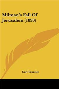 Milman's Fall Of Jerusalem (1893)