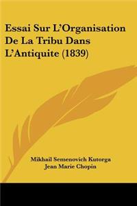 Essai Sur L'Organisation De La Tribu Dans L'Antiquite (1839)