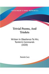 Trivial Poems, And Triolets
