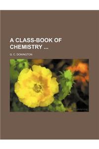 A Class-Book of Chemistry