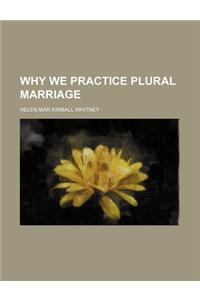 Why We Practice Plural Marriage