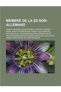 Membre de La SS Non-Allemand: Joseph Darnand, Leon Degrelle, Heinrich Harrer, Henri LaFont, Pierre Bonny, Robert Jan Verbelen, Viktors AR Js, Jean-M