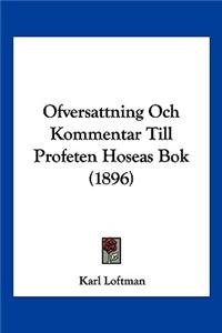 Ofversattning Och Kommentar Till Profeten Hoseas Bok (1896)