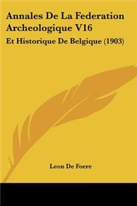 Annales de La Federation Archeologique V16