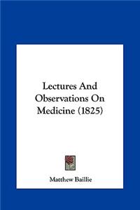 Lectures and Observations on Medicine (1825)