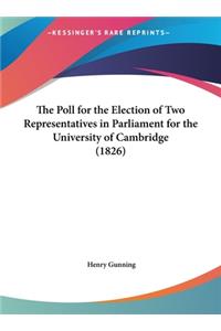 The Poll for the Election of Two Representatives in Parliament for the University of Cambridge (1826)