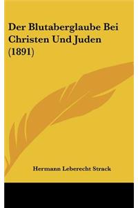 Blutaberglaube Bei Christen Und Juden (1891)