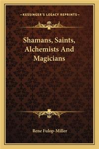 Shamans, Saints, Alchemists and Magicians