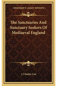 The Sanctuaries and Sanctuary Seekers of Mediaeval England