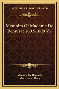 Memoirs of Madame de Remusat 1802-1808 V2