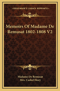 Memoirs of Madame de Remusat 1802-1808 V2