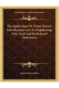 The Application of Victor Meyer's Esterification Law to Neighboring Xylic Acid and Its Reduced Derivatives