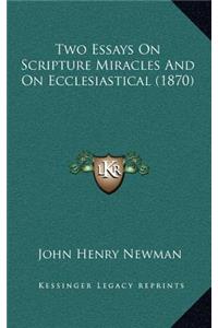 Two Essays on Scripture Miracles and on Ecclesiastical (1870)