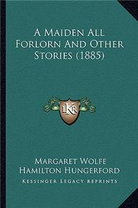 Maiden All Forlorn And Other Stories (1885)