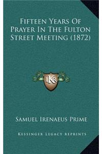 Fifteen Years of Prayer in the Fulton Street Meeting (1872)