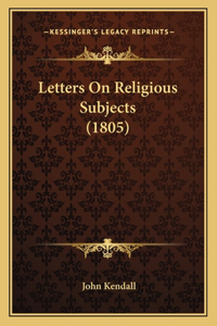 Letters on Religious Subjects (1805)