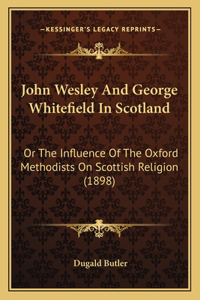John Wesley And George Whitefield In Scotland