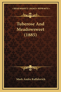 Tuberose And Meadowsweet (1885)