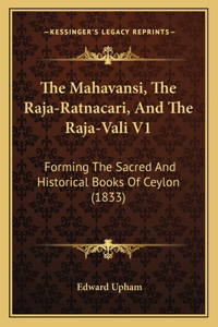 Mahavansi, The Raja-Ratnacari, And The Raja-Vali V1