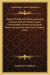 History Of Bank Of Orleans; Irasburgh National Bank Of Orleans; Barton National Bank; Barton Savings Bank; Barton Savings Bank And Trust Company (1916)