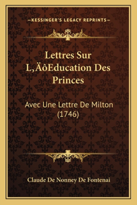 Lettres Sur L'Education Des Princes