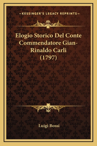 Elogio Storico Del Conte Commendatore Gian-Rinaldo Carli (1797)