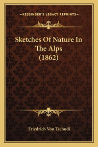 Sketches Of Nature In The Alps (1862)