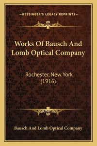 Works Of Bausch And Lomb Optical Company