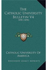 The Catholic University Bulletin V4: 1898 (1898)