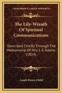 The Lily-Wreath Of Spiritual Communications