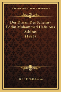 Diwan Des Schems-Eddin Muhammed Hafis Aus Schiras (1885)
