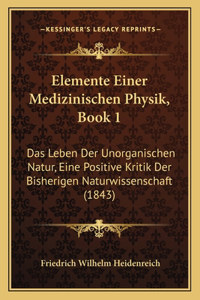 Elemente Einer Medizinischen Physik, Book 1