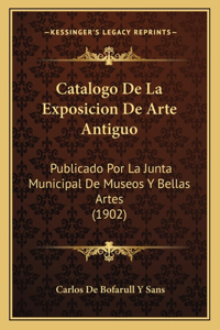 Catalogo De La Exposicion De Arte Antiguo